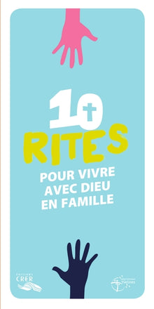Les mots de la foi -10 rites pour vivre Dieu en famille