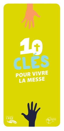 Les mots de la foi - 10 clés pour vivre la messe