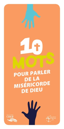 Les mots de la foi - 10 mots pour parler de la miséricorde de Dieu
