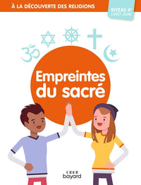 A la découverte des religions - Empreintes du sacré - 4e