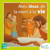 Sel de vie - 7/9 ans - Avec Jésus de la mort à la vie
