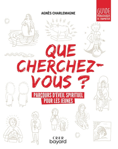 Que cherchez-vous ? - parcours d'éveil spirituel pour les jeunes - guide pédagogique