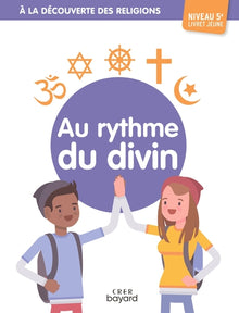 A la découverte des religions - Au rythme du divin - 5e - Jeune