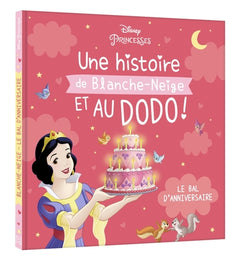 Une histoire de Blanche-Neige, et au dodo ! - Le bal d'anniversaire