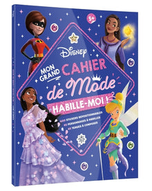 Disney - Habille-moi ! Mon grand cahier de mode - 600 autocollants