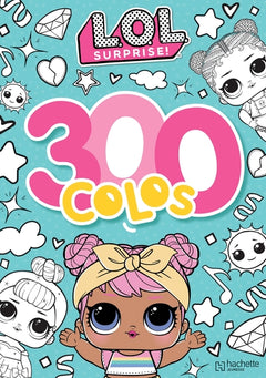 L.O.L. Surprise! - 300 coloriages