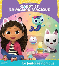 Gabby et la maison magique - La fontaine magique