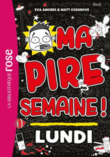 Ma pire semaine 01 - Lundi