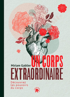 Un corps extraordinaire: Découvrez les pouvoirs du corps