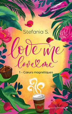 Love me love me - tome 1- Coeurs magnétiques