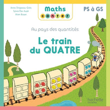 Maths à conter - Au pays des quantités Le train du Quatre
