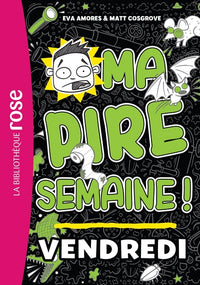 Ma pire semaine - Vendredi