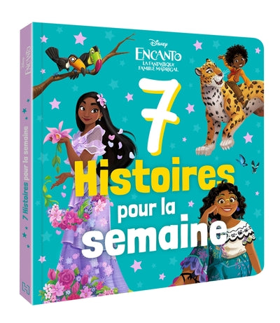 Encanto, la fantastique famille Madrigal - 7 Histoires pour la semaine