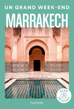 Marrakech Guide Un Grand Week-end