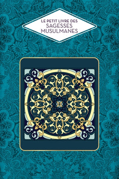 Le Petit Livre des Sagesses Musulmanes