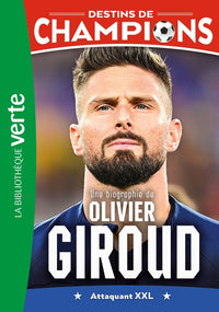 Une biographie d'Olivier Giroud