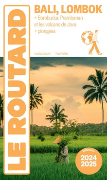 Guide du routard Bali, Lombok + Borobudur, Prabanan et les volcans de Java 2017/18
