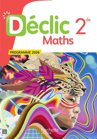 Déclic Mathématiques 2de - Livre élève - Ed. 2026