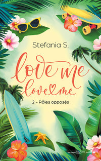 Love Me Love Me - tome 2 - Pôles opposés