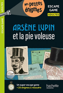 Escape game adultes Arsène Lupin et la pie voleuse