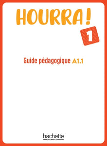 Hourra ! 1 - Guide pédagogique (A1.1)