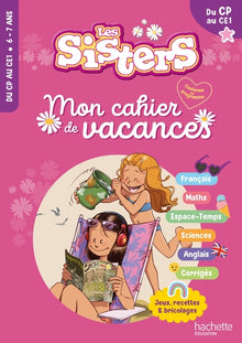 Les Sisters - Mon cahier de vacances 2025 - Du CP au CE1