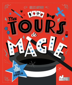 Mes tours de magie - avec 32 tours à faire n'importe où