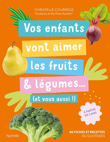 Vos enfants vont aimer les fruits & légumes