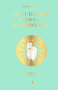 Le guide des pierres et des cristaux