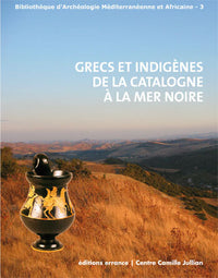 Grecs et indigènes de la Catalogne  à la Mer Noire
