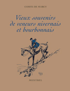Vieux souvenirs de veneurs nivernais et bourbonnais
