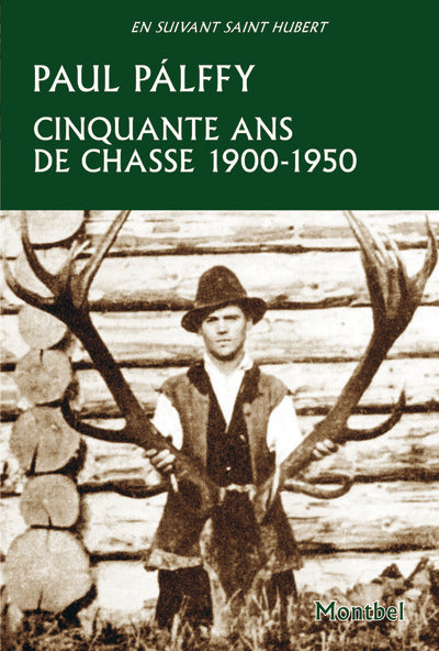 Cinquante ans de chasse 1900-1950
