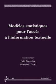 Modèles statistiques pour l'accès à l' information textuelle