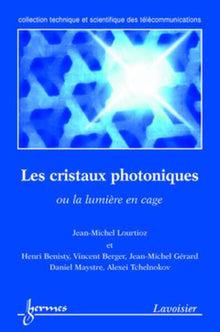 Les cristaux photoniques, ou la lumière en cage