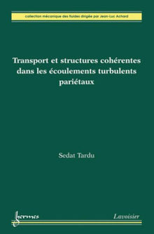 Transport et structures cohérentes dans les écoulements turbulents pariétaux