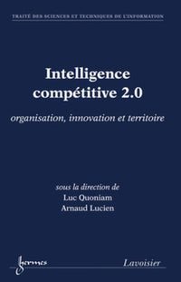 Intelligence compétitive 2.0 : organisation, innovation et territoire