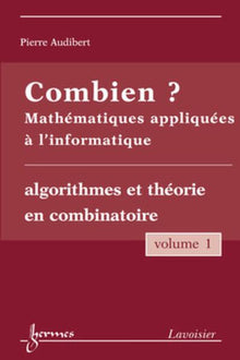 Combien ? Mathématiques appliquées à l'informatique Vol. 1