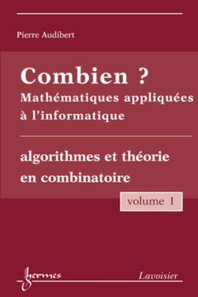 Combien ? Mathématiques appliquées à l'informatique Vol. 1