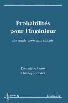 Probabilités pour l'ingénieur : des fondements aux calculs