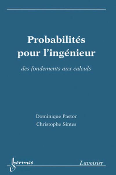Probabilités pour l'ingénieur : des fondements aux calculs