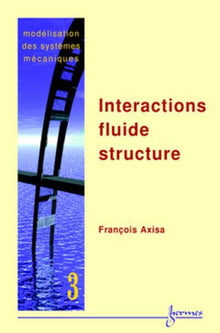 Modélisation des systèmes mécaniques Vol. 3 : interactions fluide structure