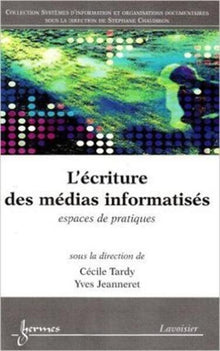 L'écriture des médias informatisés : espaces de pratiques