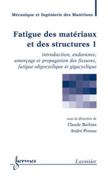 Fatigue des matériaux et des structures 1