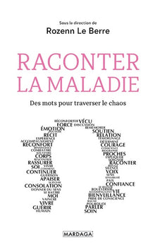 Raconter la maladie: Des mots pour traverser le chaos