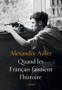 Quand les français faisaient l'histoire