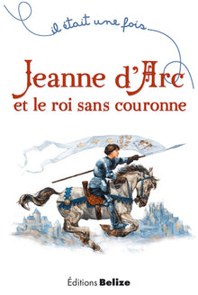 Jeanne d'Arc et le roi sans couronne