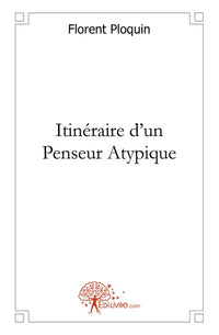 Itinéraire d'un Penseur Atypique