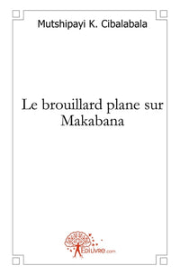 Le brouillard plane sur Makabana