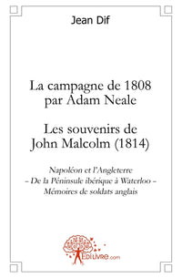 La campagne de 1808 par Adam Neale - Les souvenirs de John Malcolm (1814)