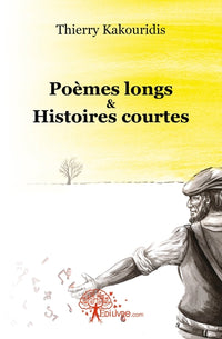Poèmes longs & histoires courtes
